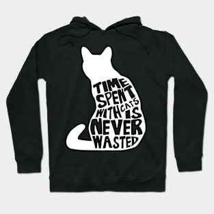 Time Spent With Cats is Never Wasted Hoodie